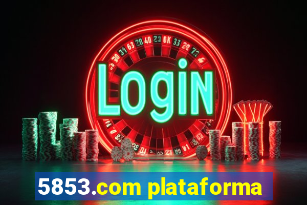 5853.com plataforma